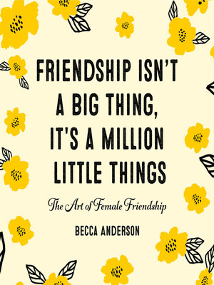 cover image of Friendship Isn't a Big Thing, It's a Million Little Things